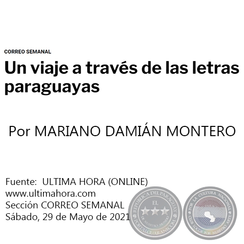 UN VIAJE A TRAVÉS DE LAS LETRAS PARAGUAYAS - Por MARIANO DAMIÁN MONTERO - Sábado, 29 de Mayo de 2021